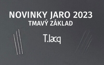 NOVINKY JARO 2023: TMAVÝ ZÁKLAD T.LACQ