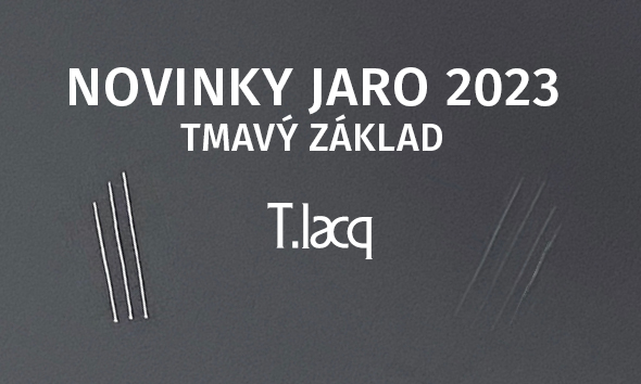 NOVINKY JARO 2023: TMAVÝ ZÁKLAD T.LACQ